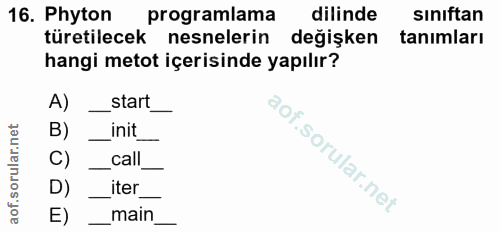 16. soru: Phyton programlama dilinde sınıftan türetilecek nesnelerin değişken tanımları hangi metot içerisinde yapılır? A)| sta…