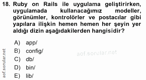 18. soru: Ruby on Rails ile uygulama geliştirirken, uygulamada kullanacağımız modeller, görünümler, kontrolörler ve postacılar…