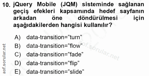 10. soru: jQuery Mobile (JQM) sisteminde sağlanan geçiş efekleri kapsamında hedef sayfanın arkadan öne döndürülmesi için aşağıd…