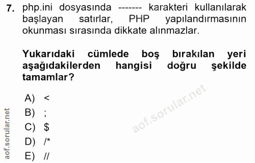 7. soru: php.ini dosyasında -- karakteri kullanılarak başlayan satirlar, PHP yapılandırmasının okunması sırasında dikkate alın…
