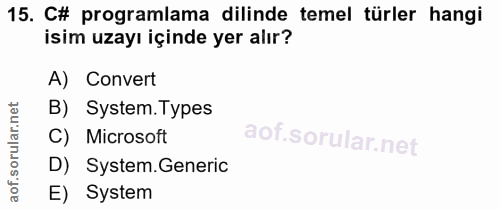 15. soru: C# programlama dilinde temel türler hangi isim uzayı içinde yer alır? A) Convert B) System.Types C) Microsoft D) Syst…