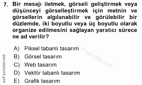 7. soru: Bir mesajı iletmek, görseli geliştirmek veya düşünceyi görselleştirmek için metnin ve görsellerin algılanabilir ve gö…