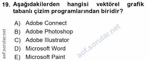 19. soru: Aşağıdakilerden hangisi vektörel grafik tabanlı çizim programlarından biridir? A) Adobe Connect B) Adobe Photoshop C)…