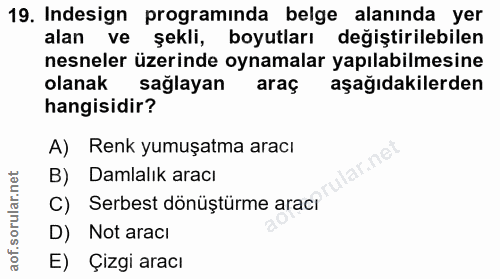 19. soru: Indesign programinda belge alanında yer alan ve şekli, boyutları değiştirilebilen nesneler üzerinde oynamalar yapılab…
