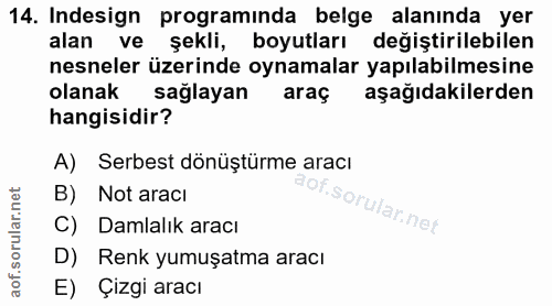 14. soru: Indesign programinda belge alanında yer alan ve şekli, boyutları değiştirilebilen nesneler üzerinde oynamalar yapılab…