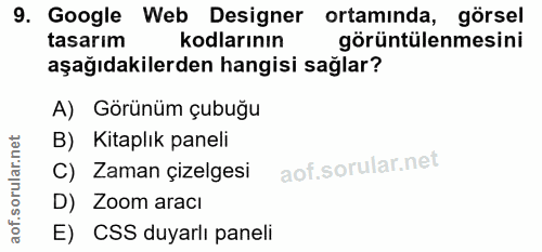 9. soru: Google Web Designer ortaminda, görsel tasarım kodlarının görüntülenmesini aşağıdakilerden hangisi sağlar? A) Görünüm…