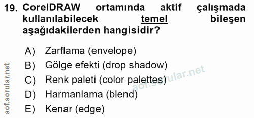 19. soru: CorelDRAW ortamında aktif çalışmada kullanılabilecek temel bileşen aşağıdakilerden hangisidir? A) Zarflama (envelope)…