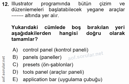 12. soru: Illustrator programında bütün çizim ve düzenlemeleri başlatabilecek yegane araçlar ----- altında yer alır. Yukarıdaki…