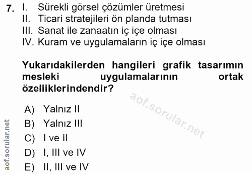 7. soru: 1. Sürekli görsel çözümler üretmesi II. Ticari stratejileri on planda tutması III. Sanat ile zanaatın iç içe olması I…