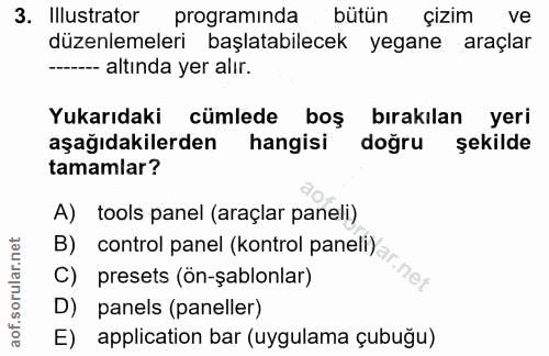 3. soru: Illustrator programında bütün çizim ve düzenlemeleri başlatabilecek yegane araçlar ----- altında yer alır. Yukarıdaki…