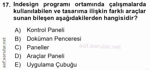 17. soru: Indesign programı ortaminda çalışmalarda kullanılabilen ve tasarıma ilişkin farklı araçlar sunan bileşen aşağıdakiler…