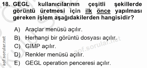18. soru: GEGL kullanıcılarının çeşitli şekillerde görüntü üretmesi için ilk önce yapılması gereken işlem aşağıdakilerden hangi…
