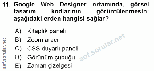 11. soru: Google Web Designer ortaminda, görsel tasarım kodlarının görüntülenmesini aşağıdakilerden hangisi sağlar? A) Kitaplık…