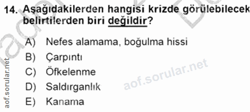 14. soru: Aşağıdakilerden hangisi krizde görülebilecek belirtilerden biri değildir? A) Nefes alamama, boğulma hissi B) Çarpıntı…