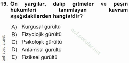19. soru: Ön yargılar, dalıp gitmeler ve peşin hükümleri tanımlayan kavram aşağıdakilerden hangisidir? A) Kurgusal gürültü B) F…