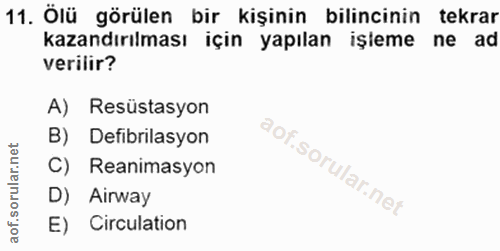 11. soru: Ölü görülen bir kişinin bilincinin tekrar kazandırılması için yapılan işleme ne ad verilir? A) Resüstasyon B) Defibri…