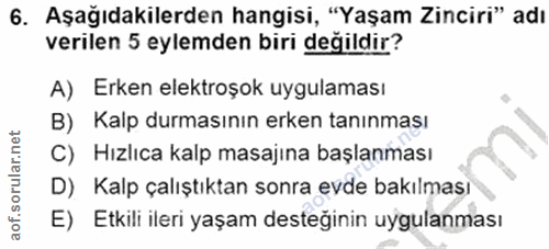 6. soru: Aşağıdakilerden hangisi, "Yaşam Zinciri" adı verilen 5 eylemden biri değildir? A) Erken elektroşok uygulaması B) Kalp…