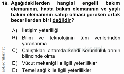 18. soru: Aşağıdakilerden hangisi engelli bakım elemanının, hasta bakım elemanının ve yaşlı bakım elemanının sahip olması gerek…