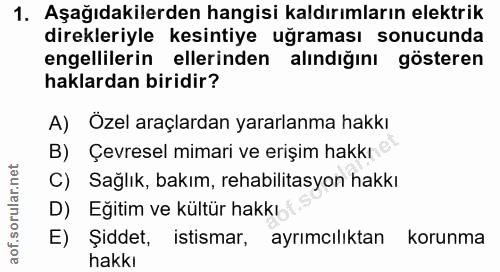 1. soru: Aşağıdakilerden hangisi kaldırımların elektrik direkleriyle kesintiye uğraması sonucunda engellilerin ellerinden alın…