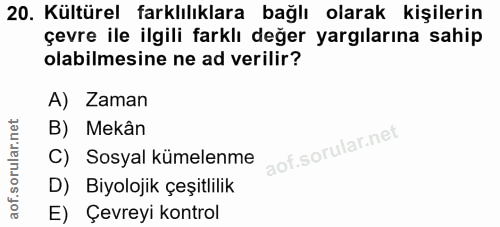 20. soru: Kültürel farklılıklara bağlı olarak kişilerin çevre ile ilgili farklı değer yargılarına sahip olabilmesine ne ad veri…