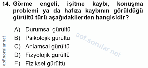 14. soru: Görme engeli, işitme kaybı, konuşma problemi ya da hafıza kaybının görüldüğü gürültü türü aşağıdakilerden hangisidir?…