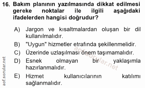 16. soru: Bakım planının yazılmasında dikkat edilmesi gereke noktalar ile ilgili aşağıdaki ifadelerden hangisi doğrudur? A) Jar…