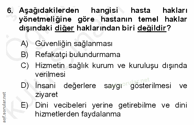 6. soru: Aşağıdakilerden hangisi hasta hakları yönetmeliğine göre hastanın temel haklar dışındaki diğer haklarından biri değil…