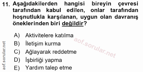 11. soru: Aşağıdakilerden hangisi bireyin çevresi tarafından kabul edilen, onlar tarafindan hoşnutlukla karşılanan, uygun olan…