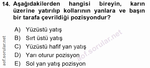 14. soru: Aşağıdakilerden hangisi bireyin, karın üzerine yatırılıp kollarının yanlara ve başın bir tarafa çevrildiği pozisyondu…