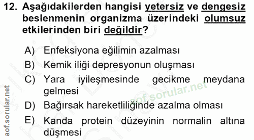 12. soru: Aşağıdakilerden hangisi yetersiz ve dengesiz beslenmenin organizma üzerindeki olumsuz etkilerinden biri değildir? A)…