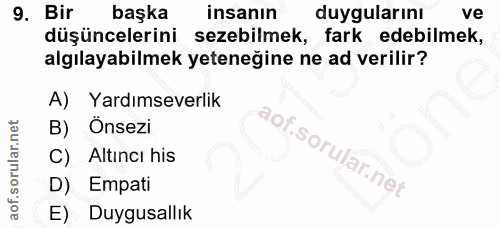 9. soru: Bir başka insanın duygularını ve düşüncelerini sezebilmek, fark edebilmek, algılayabilmek yeteneğine ne ad verilir? A…