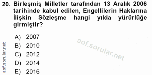 20. soru: Birleşmiş Milletler tarafından 13 Aralık 2006 tarihinde kabul edilen, Engellilerin Haklarına İlişkin Sözleşme hangi y…