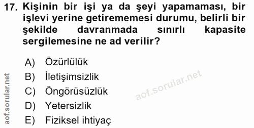 17. soru: Kişinin bir işi ya da şeyi yapamaması, bir işlevi yerine getirememesi durumu, belirli bir şekilde davranmada sinirlı…