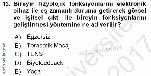 13. soru: Bireyin fizyolojik fonksiyonlarını elektronik cihaz ile eş zamanlı duruma getirerek görsel ve işitsel çıktı ile birey…