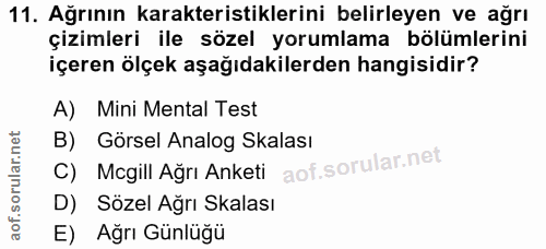 11. soru: Ağrının karakteristiklerini belirleyen ve ağrı çizimleri ile sözel yorumlama bölümlerini içeren ölçek aşağıdakilerden…