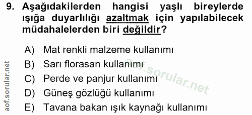 9. soru: Aşağıdakilerden hangisi yaşlı bireylerde ışığa duyarlılığı azaltmak için yapılabilecek müdahalelerden biri değildir?…
