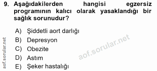 9. soru: Aşağıdakilerden hangisi egzersiz programının kalıcı olarak yasaklandığı bir sağlık sorunudur? A) Şiddetli aort darlığ…