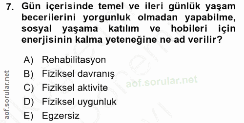 7. soru: Gün içerisinde temel ve ileri günlük yaşam becerilerini yorgunluk olmadan yapabilme, sosyal yaşama katılım ve hobiler…