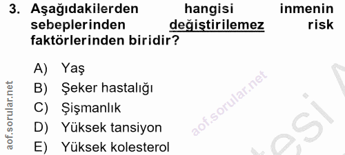 3. soru: Aşağıdakilerden hangisi inmenin sebeplerinden degiştirilemez risk faktörlerinden biridir? A) Yaş B) Şeker hastalığı C…