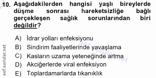 10. soru: Aşağıdakilerden hangisi yaşlı bireylerde düşme sonrası hareketsizlige bağlı gerçekleşen sağlık sorunlarından biri değ…