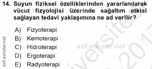 14. soru: Suyun fiziksel özelliklerinden yararlanılarak vücut fizyolojisi üzerinde sağaltım etkisi sağlayan tedavi yaklaşımına…