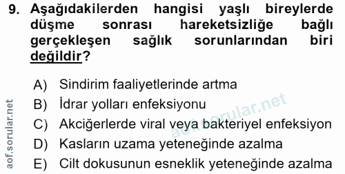 9. soru: Aşağıdakilerden hangisi yaşlı bireylerde düşme sonrası hareketsizliğe bağlı gerçekleşen sağlık sorunlarından biri değ…