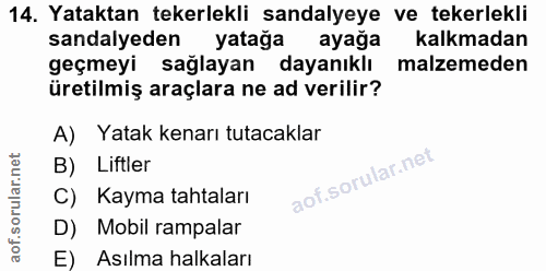 14. soru: Yataktan tekerlekli sandalyeye ve tekerlekli sandalyeden yatağa ayağa kalkmadan geçmeyi sağlayan dayanıklı malzemeden…