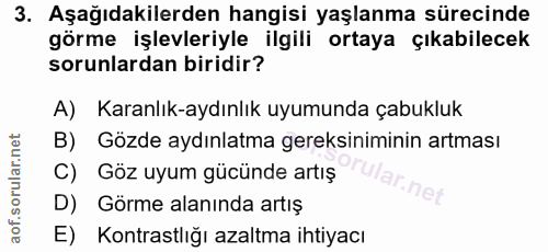 3. soru: Aşağıdakilerden hangisi yaşlanma sürecinde görme işlevleriyle ilgili ortaya çıkabilecek sorunlardan biridir? A) Karan…