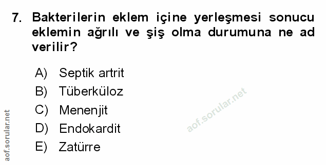 7. soru: Bakterilerin eklem içine yerleşmesi sonucu eklemin ağrılı ve șiş olma durumuna ne ad verilir? A) Septik artrit B) Tüb…