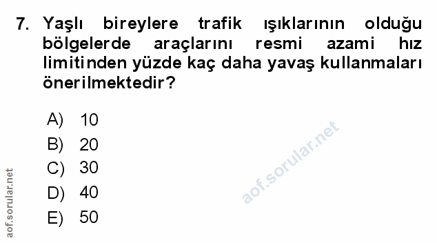 7. soru: Yaşlı bireylere trafik ışıklarının olduğu bölgelerde araçlarını resmi azami hız hiz limitinden yüzde kaç daha yavaş k…