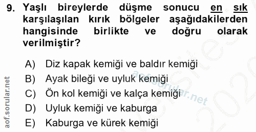 9. soru: Yaşlı bireylerde düşme sonucu en sık karşılaşılan kırık bölgeler aşağıdakilerden hangisinde birlikte ve doğru olarak…