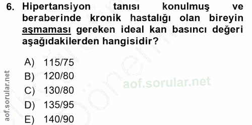 6. soru: Hipertansiyon tanısı konulmuş ve beraberinde kronik hastalığı olan bireyin aşmaması gereken ideal kan basıncı değeri…