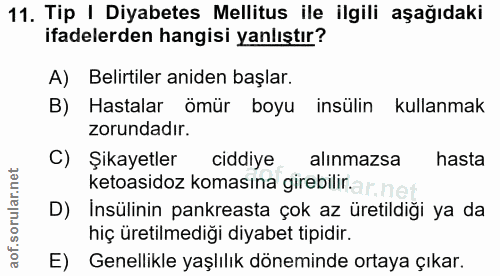 11. soru: Tip | Diyabetes Mellitus ile ilgili aşağıdaki ifadelerden hangisi yanlıştır? A) Belirtiler aniden başlar. B) Hastalar…