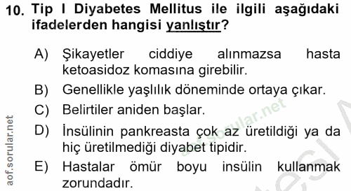10. soru: Tip | Diyabetes Mellitus ile ilgili aşağıdaki ifadelerden hangisi yanlıştır? A) Şikayetler ciddiye alınmazsa hasta ke…